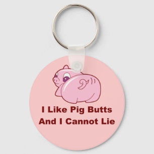 I like Pig Butts Keychain