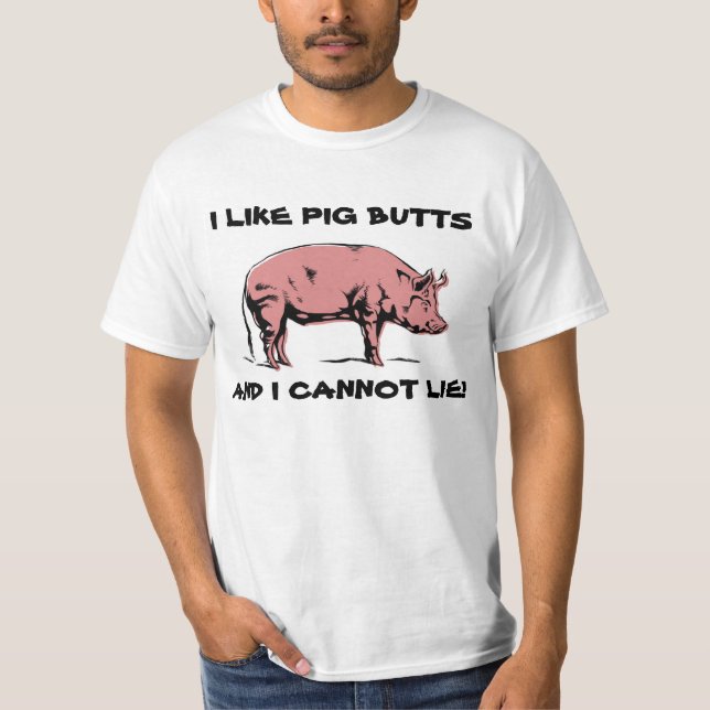 I LIKE PIG BUTTS T-SHIRT (Front)