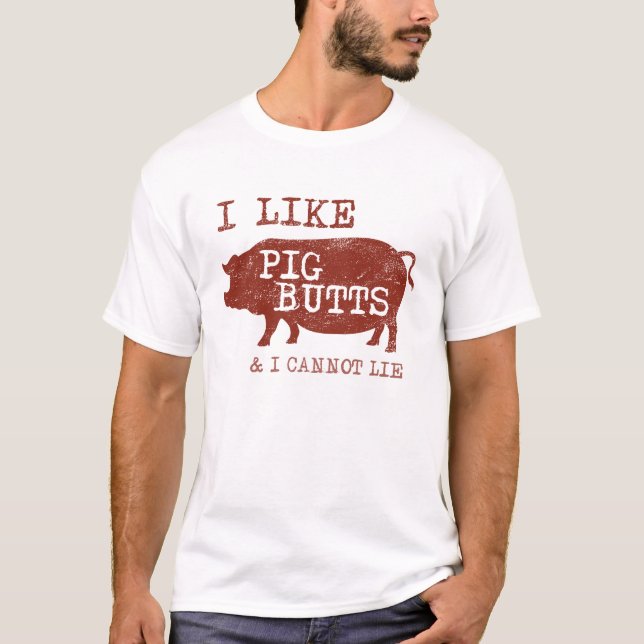 I like Pig Butts T-shirt (Distressed) (Front)