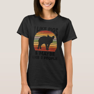 I Like Pigs And Maybe Like 3 People Pig  Farmer 1 T-Shirt