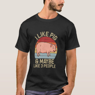 I Like Pigs And Maybe Like 3 People Pig Lover Farm T-Shirt