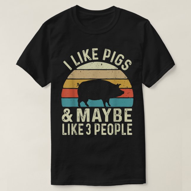 I Like Pigs & Maybe Like 3 People - Pig Lover Farm T-Shirt (Design Front)
