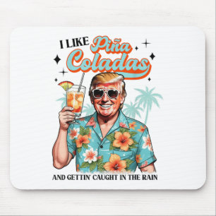 I Like Pina Colada Summer Drinking Funny Trump Don Mouse Mat