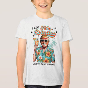I Like Pina Colada Summer Drinking Funny Trump Don Tri-Blend Shirt