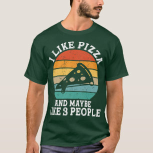 I Like Pizza And Maybe 3 People Funny Retro T-Shirt