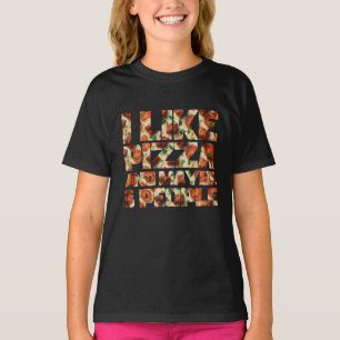 i like pizza and maybe 3 people T-Shirt