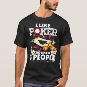 I Like Poker And Maybe 3 People Funny Casino Game T-Shirt