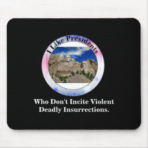 I Like Presidents Who Dont Incite Insurrections _1 Mouse Mat