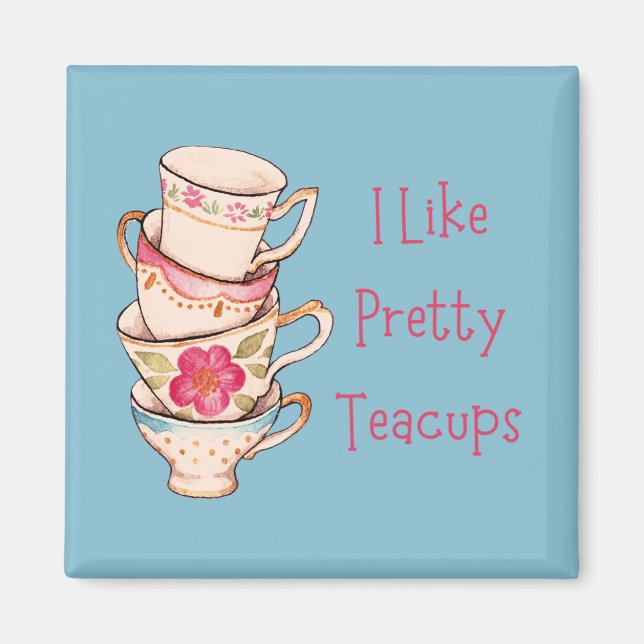 I Like Pretty Teacups Blue Fridge Magnet (Front)