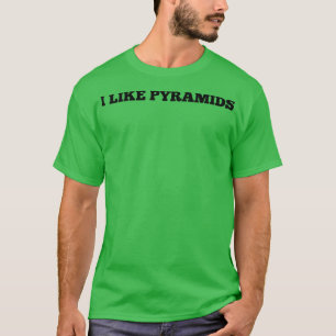 I like pyramids 1 T-Shirt