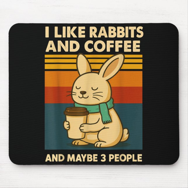 I Like Rabbits And Coffee And Maybe 3 People  Mouse Mat (Front)