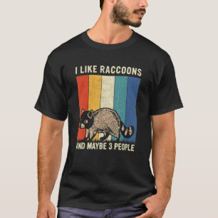 I Like Raccoons And Maybe 3 People Retro Racoon T-Shirt