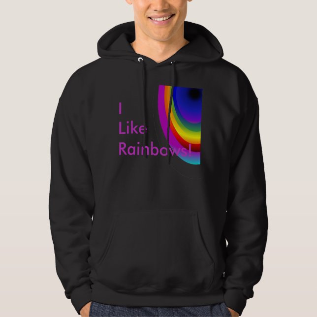 I like Rainbows Hooded Sweatshirt (Front)