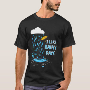 I Like Rainy Days Weather Umbrella Rain Cloud Rain T-Shirt