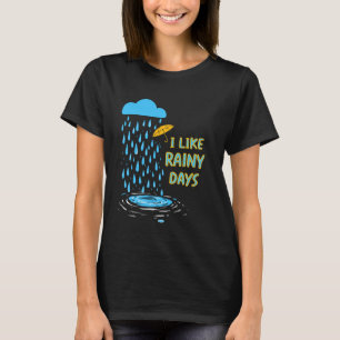 I Like Rainy Days Weather Umbrella Rain Cloud Rain T-Shirt