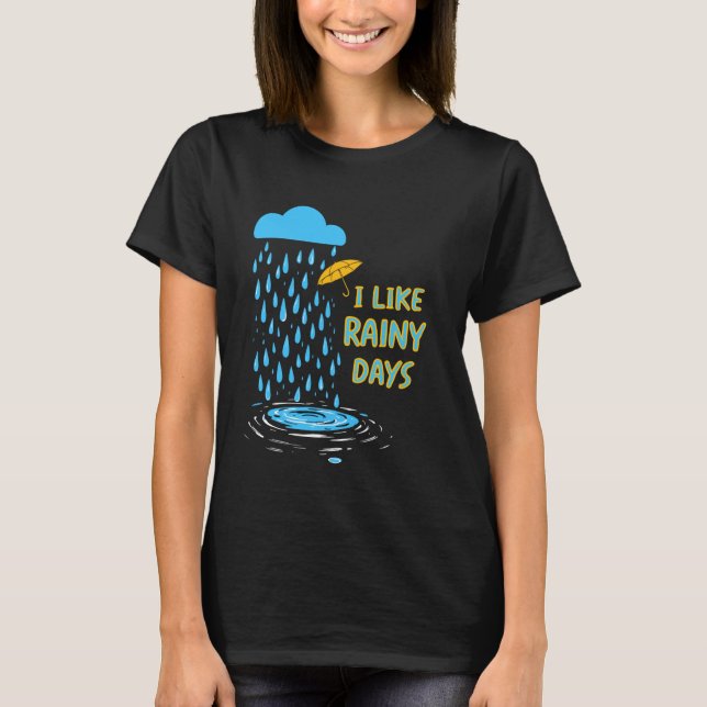 I Like Rainy Days Weather Umbrella Rain Cloud Rain T-Shirt (Front)