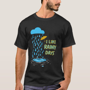 I Like Rainy Days Weather Umbrella Rain Cloud Rain T-Shirt