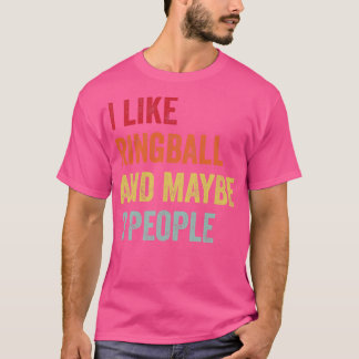 I Like Ringball Maybe 3 People T-Shirt