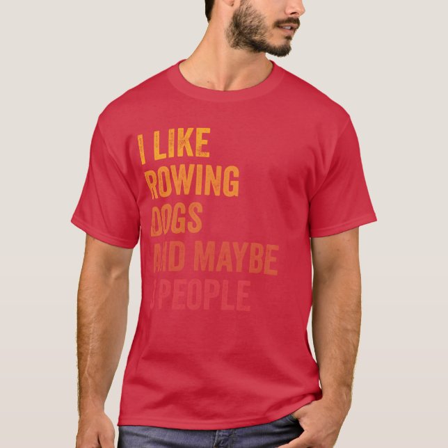 I Like Rowing And Dogs and Maybe 3 People Gift fri T-Shirt (Front)