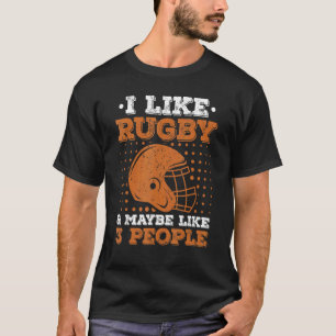I Like Rugby & Maybe Like 3 People   Rugby Fan Pla T-Shirt