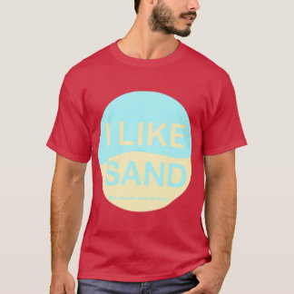 I Like Sand T-Shirt
