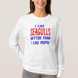 I Like Seagulls Better Than I Like People T-shirt
