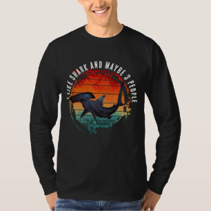 I LIKE SHARK AND MAYBE 3 PEOPLE T-Shirt