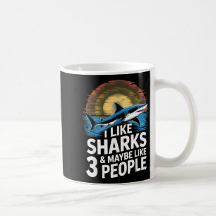 I Like Sharks &amp; Maybe Like 3 People Humor Intr Coffee Mug
