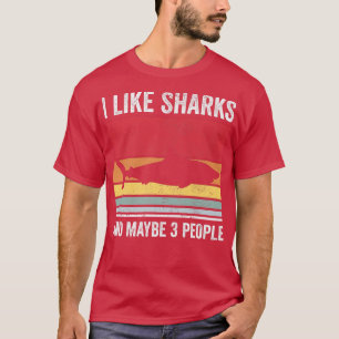 I Like Sharks And Maybe 3 People387  T-Shirt