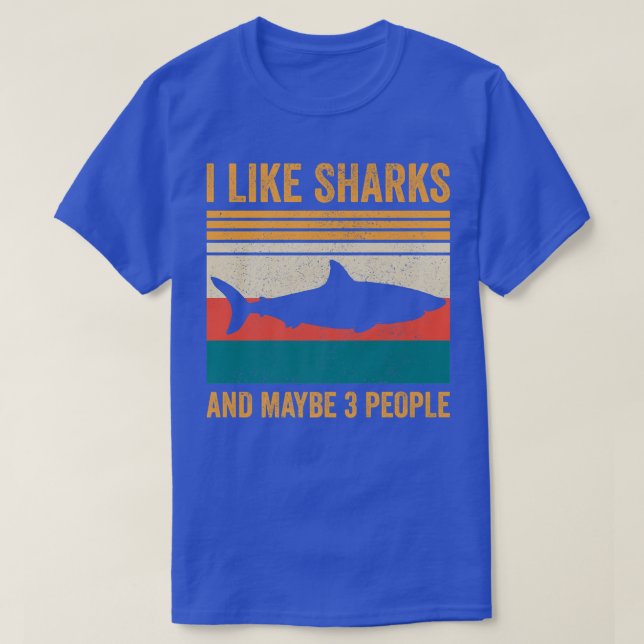 I Like Sharks And Maybe 3 People 386  T-Shirt (Design Front)