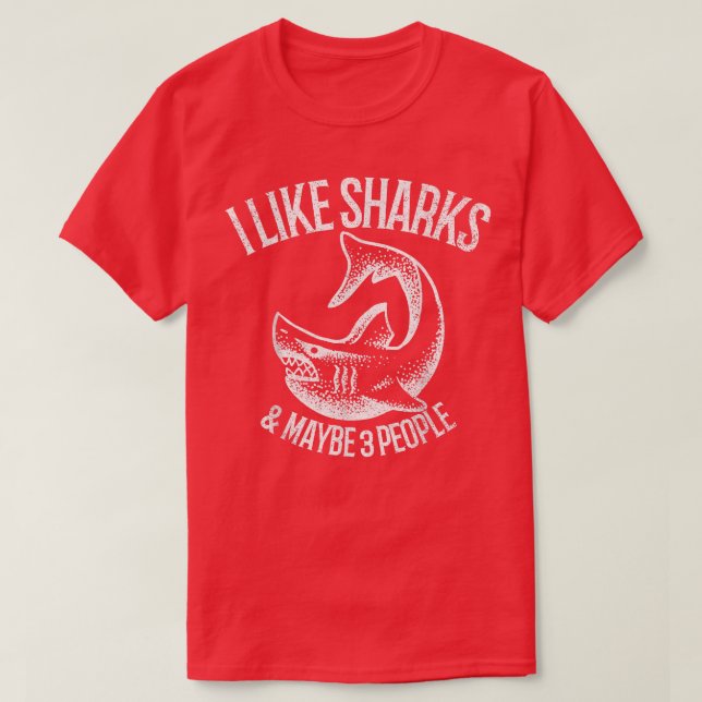 I Like Sharks And Maybe 3 People 393  T-Shirt (Design Front)