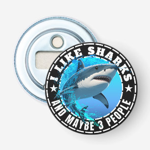 I Like Sharks And Maybe 3 People Bottle Opener