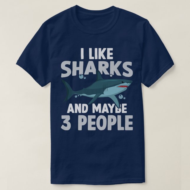 I Like Sharks And Maybe 3 People Shark Lover T-Shirt (Design Front)