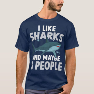 I Like Sharks And Maybe 3 People Shark Lover T-Shirt