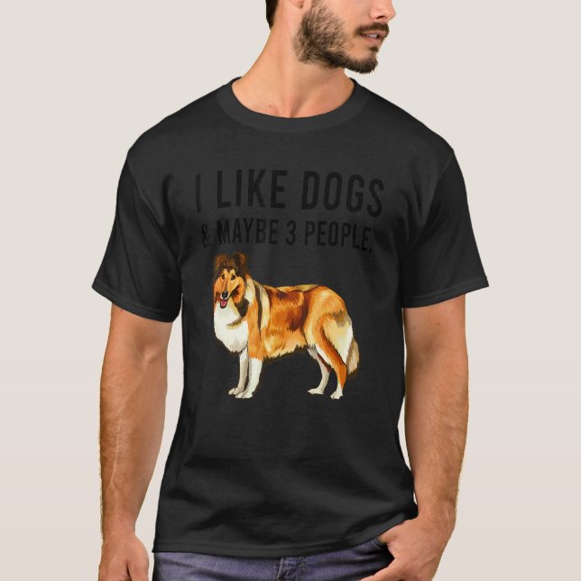I Like Shetland Sheepdog Dogs And Maybe 3 People T-Shirt (Front)