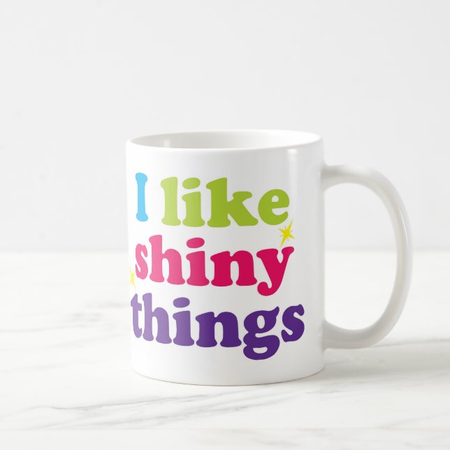 I Like Shiny Things Mug (Right)