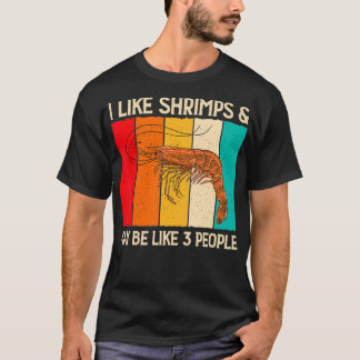 I Like Shrimps and Maybe Funny Shrimp Lover Gift T-Shirt