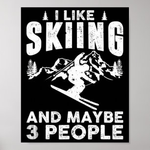 I Like Skiing And May Be 3 People Winter Sports Sk Poster