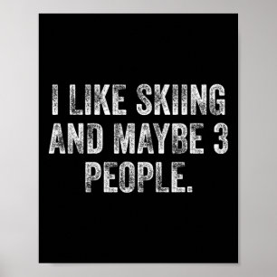 I Like Skiing And Maybe 3 People #25d231  Poster