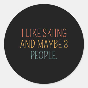 I Like Skiing And Maybe 3 People #25d23d Classic Round Sticker