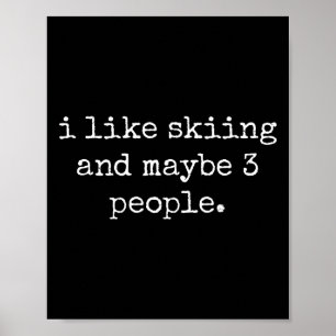 I Like Skiing And Maybe 3 People #25d2&#; Poster