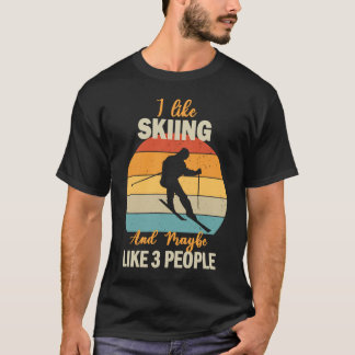I Like Skiing and Maybe Like 3 People Ski T-Shirt