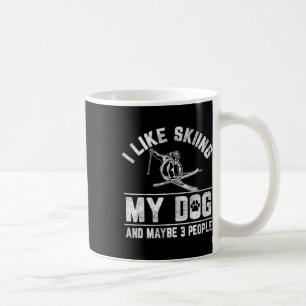 I Like Skiing My Dog And Maybe 3 People Funny Sayi Coffee Mug