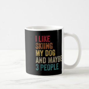 I Like Skiing My Dog And Maybe 3 People Men Women Coffee Mug