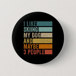 I Like Skiing My Dog And Maybe 3 People Vintage Re 6 Cm Round Badge
