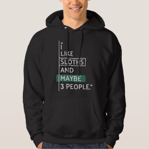 I Like Sloths And Maybe 3 People Hoodie