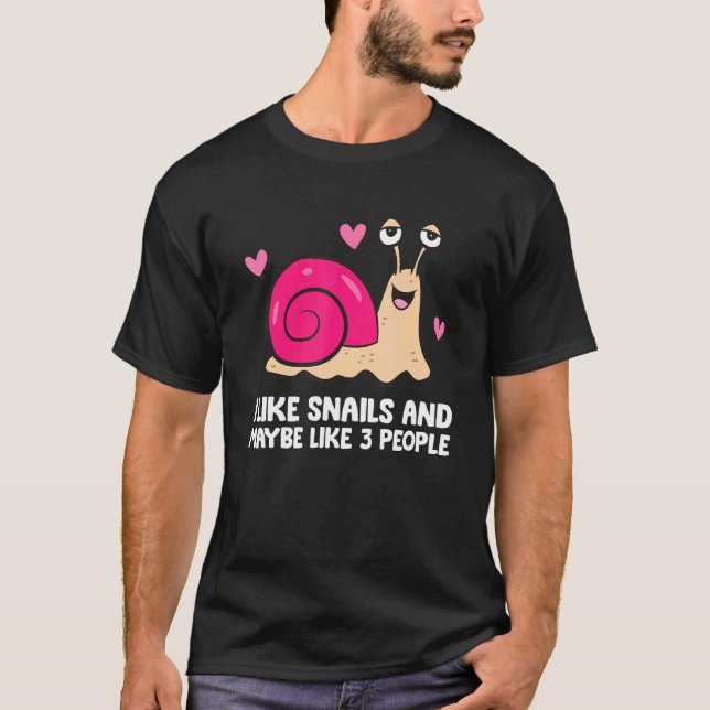 I Like Snails And Maybe Like 3 People  Snail T-Shirt (Front)
