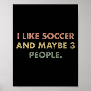 I Like Soccer And Maybe 3 People #25d246 Poster