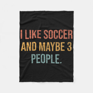 I Like Soccer And Maybe 3 People #25d250 Fleece Blanket