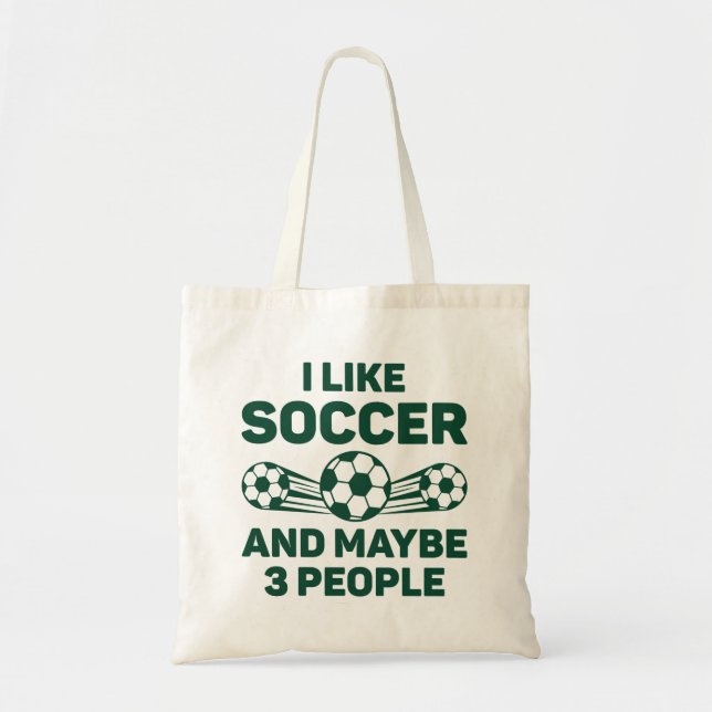 I Like Soccer And Maybe 3 People Tote Bag (Front)